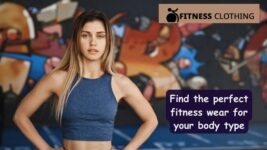 Find the perfect fitness wear for your body type